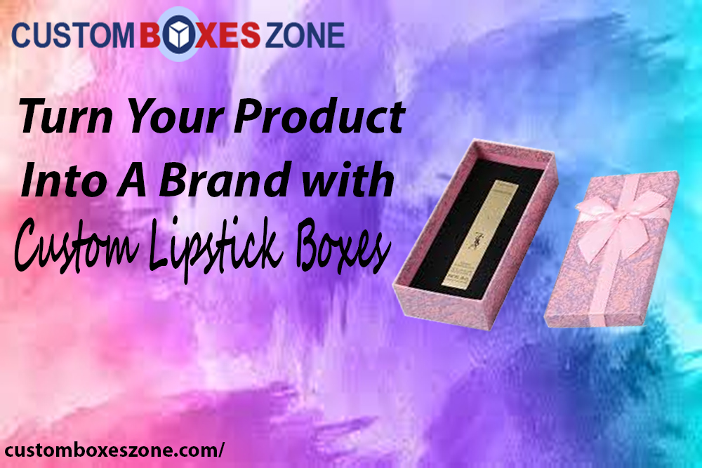 Turn Your Product Into A Brand with Custom Lipstick Boxes