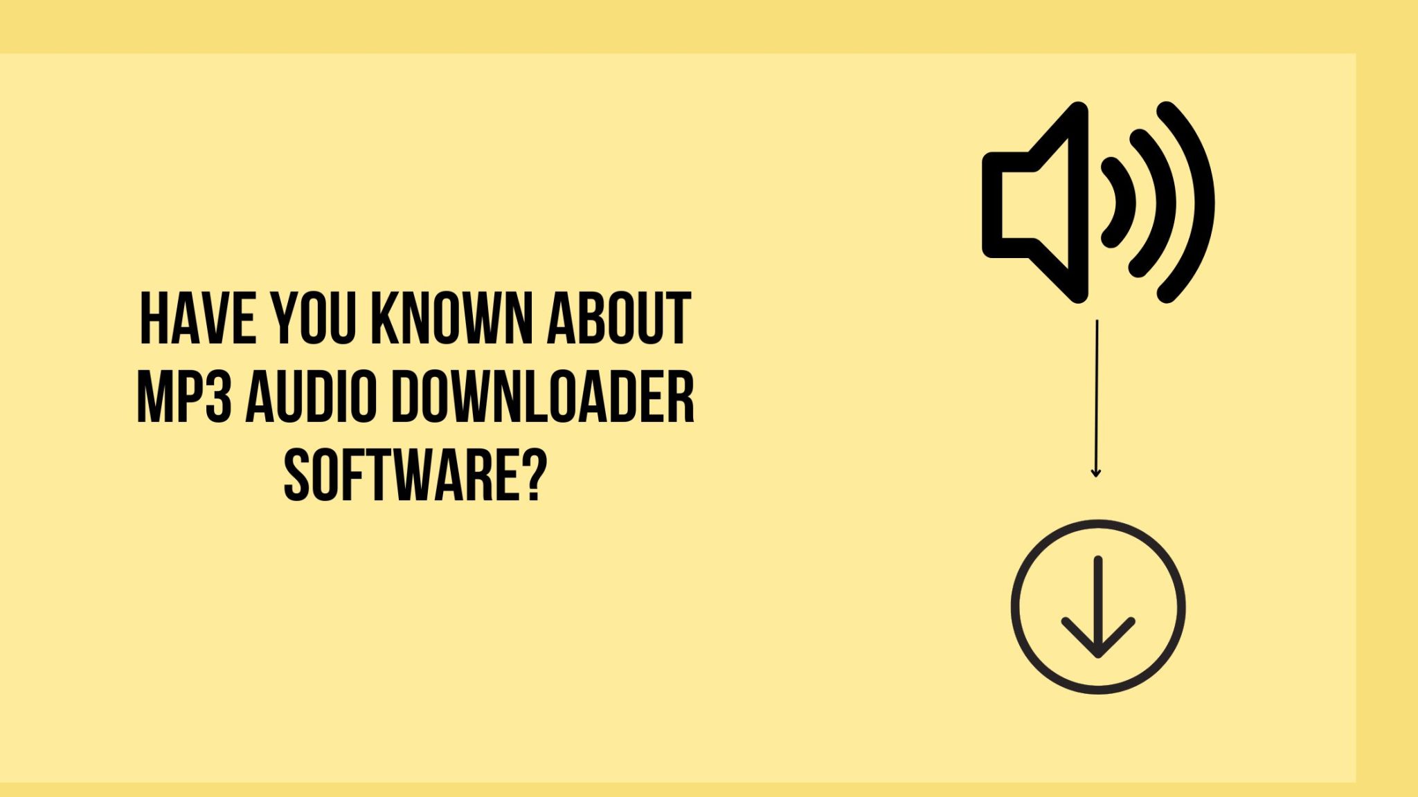 Have you known about mp3 audio downloader software teriwall