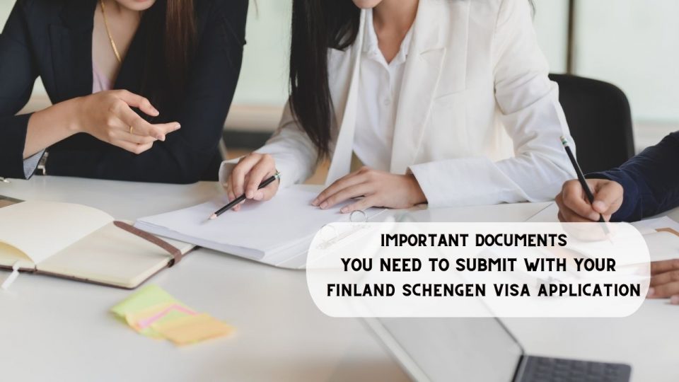 Important Documents You Need To Submit With Your Finland Schengen Visa Application