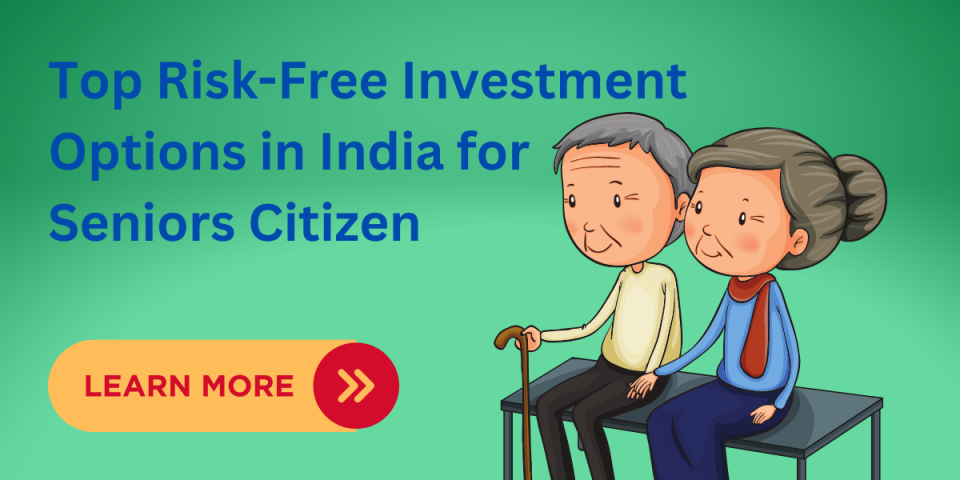 Top Risk-Free Investment Options in India for Seniors Citizen