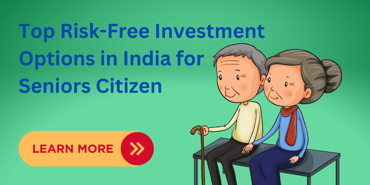Top RiskFree Investment Options in India for Seniors Citizen